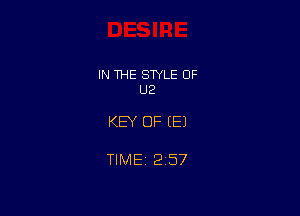 IN THE SWLE OF
U2

KEY OF EEJ

TIME 2157