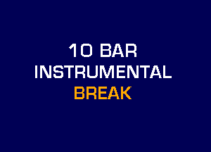 'I 0 BAR
INSTRUMENTAL

BREAK