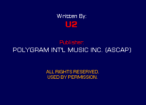 Written By

PDLYGQAM INT'L MUSIC INC EASCAF'J

ALL RIGHTS RESERVED
USED BY PERMISSION