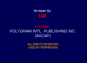 W ritten Bx-

PDLYGFIAM INT'L PUBLISHING INC

(AS CAP)

ALL RIGHTS RESERVED
USED BY PERMISSION