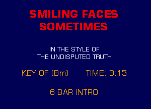 IN THE STYLE OF
THE UNDISPUTED TRUTH

KB' OFIBmJ TIME 315

E3 BAR INTRO