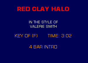 IN THE STYLE 0F
VALERIE SMITH

KEY OF EFJ TIME 3102

4 BAR INTRO