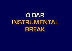 (BBAR
INSTRUMENTAL

BREAK