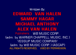 Written Byi

WE MUSIC CORP.
Eadm. by WARNER BHAF'F'ELL MUSIC. INC.)
YESSUF' MUSIC COMPANY

Eadm. by WB MUSIC CORP.) EASBAF'J
ALL RIGHTS RESERVED. USED BY PERMISSION.