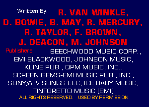 Written Byi

BEECHWDDD MUSIC CORP,
EMI BLACKWDDD, JOHNSON MUSIC,
KLINE PUB, 8PM MUSIC, INC,
SCREEN GEMS-EMI MUSIC PUB, IND,
SDNYJATV SONGS LLB, ICE BABY MUSIC,

TINTDREITD MUSIC EBMIJ
ALL RIGHTS RESERVED. USED BY PERMISSION.
