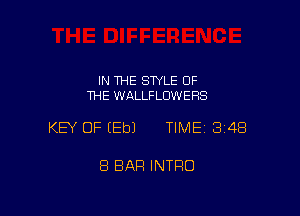IN THE SWLE OF
THE WALLFLUWERS

KEY OF EEbJ TIME 348

8 BAR INTRO