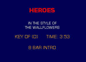 IN THE STYLE OF
THE WALLFLDWEHS

KEY OF EDJ TIMEI 358

8 BAR INTRO