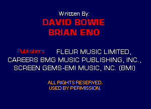 Written Byi

FLEUR MUSIC LIMITED,
CAREERS BMG MUSIC PUBLISHING, IND,
SCREEN GEMS-EMI MUSIC, INC. EBMIJ

ALL RIGHTS RESERVED.
USED BY PERMISSION.