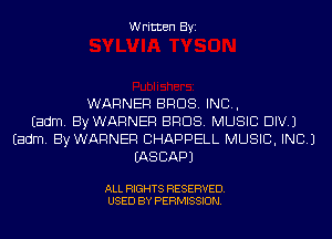 Written Byi

WARNER BROS. IND,
Eadm. By WARNER BROS. MUSIC DIV.)
Eadm. By WARNER CHAPPELL MUSIC, INC.)
IASCAPJ

ALL RIGHTS RESERVED.
USED BY PERMISSION.