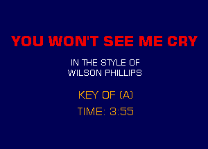 IN THE STYLE 0F
WILSON PHILLIPS

KEY OF (A)
TIME 3'55