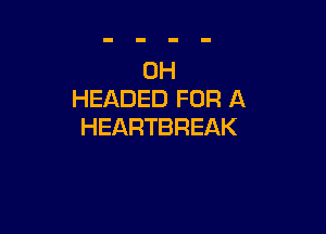 0H
HEADEqunQA

HEARTBREAK