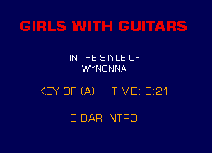 IN THE STYLE OF
WYNDNNA

KEY OFEAJ TIME13i21

8 BAR INTRO