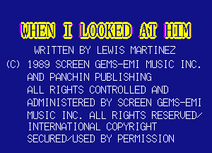WEIEW

WRITTEN BY LEWIS MQRTINEZ

(C) 1989 SCREEN GEMS-EMI MUSIC INC.
9ND PQNCHIN PUBLISHING
QLL RIGHTS CONTROLLED 9ND
QDMINISTERED BY SCREEN GEMS-EMI

MUSIC INC. QLL RIGHTS RESERUED
INTERNQTIONQL COPYRIGHT
SECURED U8ED BY PERMISSION