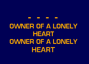 OWNER OF A LONELY

HEART
OWNER OF A LONELY

HEART