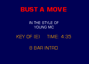 IN THE STYLE OF
YOUNG MC

KEY OF (E) TIMEI 435

8 BAR INTRO