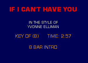 IN THE STYLE 0F
YVONNE ELLIMAN

KEY OFEBJ TIME12157

8 BAR INTRO