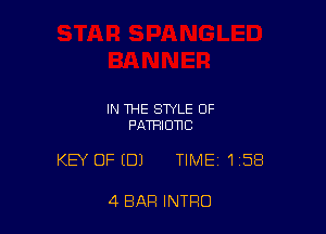 IN THE STYLE OF
PATRIOTIC

KEY OFIDJ TIME 158

4 BAR INTRO