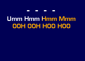 Umm Hmm Hmm Mmm
00H 00H H00 H00