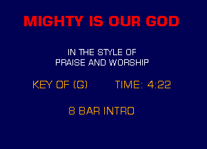 IN THE STYLE OF
PRAISE AND WORSHIP

KEY OF ((31 TIME 422

8 BAR INTRO