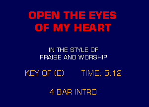 IN THE STYLE OF
PRAISE AND WORSHIP

KEY OFEEI TIME 512

4 BAR INTRO