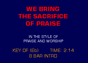 IN THE STYLE 0F
PRAISE AND WORSHIP

KEY OF (Ebl TIME 2'14
8 BAR INTRO