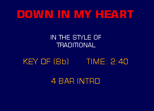IN THE SWLE OF
TRADIHONAL

KEY OF EBbJ TIME 2140

4 BAR INTRO