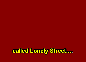 called Lonely Street...