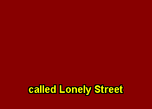 called Lonely Street