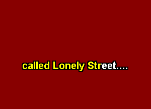 called Lonely Street...