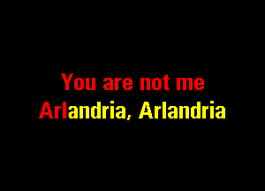 You are not me

Arlandria, Arlandria