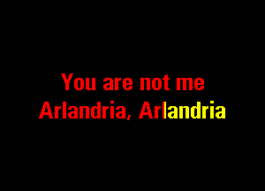 You are not me

Arlandria, Arlandria