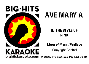 BIG-HITS
P' V AVE MARY A

IN THE STYLE 0F
PINK

5 A Moore! MannJWallace

KARAOKE CODYright Control

bighitskaraoke com o CIDA Productions Pt, mi 2010