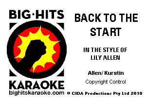 B'G'H'TS BACKTOTHE
V V START

IN THE STYLE 0F
LILY ALLEN

A Allen! Kurstin

KARAOKE CODYright Control

bighitskaraoke com ecmAP odI cums m, mi 2010