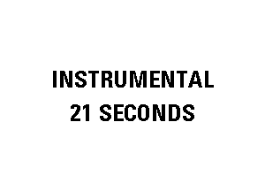 INSTRUMENTAL
21 SECONDS