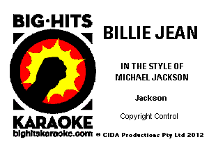 ?'G'H'Ti BILLIEJEAN

IN THE STYLE 0F
MICHAEL JACKSU N

Jackson

L A
WOKE C any! Ight Control

blghnskaraokc.com o CIDA P'oducliOIs m, mi 2012