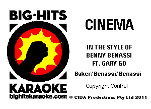 E'G'H'Ti CINEMA

IN THE STYLE 0F
BENNY BENASSI
FY. GARY GU

L A Baker! Benassi! Benassi

WOKE C any! Ight Control

blghnskaraokc.com o CIDA P'oducliOIs m, ml 201 I