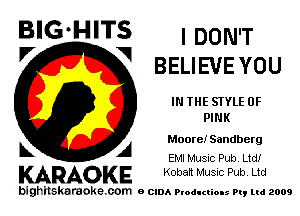 V BELIEVE YOU

IN THE STYLE 0F
PINK

Moore! Sandberg
EMI Music Pub. Ltd!

KARAOKE Koban Music Pub. Ltd

bighilskaraoke. com a cum Productions Pq Ltd 2009