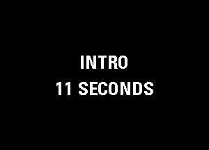 INTRO

11SECONDS