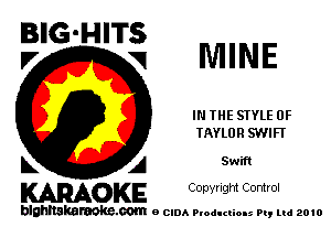 I3 - IT
V'GHg MINE

IN THE STYLE 0F
TAYLOR SWIFI

L A Swift
KARAOKE Copvngm Comm.

blghnskaraokc.com o CIDA P'oducliOIs m, mi 2010