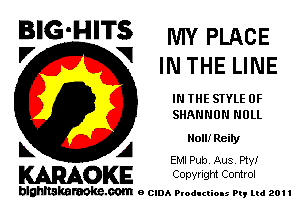 BIG-HITS My PLACE

'7 V IN THE LINE
IN THE STYLE 0F
SHANNON NULL
L A uomReiry

EM! Pub Aus Ply!

WOKE Conyngm Control

blghnskaraokc.com o CIDA P'oducliOIs m, ml 201 I