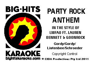 B'G'HITS PARTY ROCK
'7 V ANTHEM

IN THE SIYLE 0F
lMFAU FT. lAUREN
BENNETT (r GUUNRUCK
Gor IGor I
L A y y

Listenbeeschroeder

WOKE COpYrIght Control

blghnskaraokc.com o CIDA P'oducliOIs m, ml 201 I