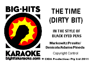 B'G'HITS THETIWIE
'7 V (DIRTYBIT)

IN THE STYLE 0F
BIRCK EYED PEAS

A Markowitzmreuite!
L DenicolalAdamSIPineda

WOKE Copvngm Control

blghnskaraokc.com o CIDA P'oducliOIs m, ml 201 I