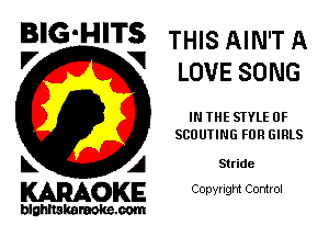 B'G'H'TS THIS AIN'T A

V V LOVE SONG
IN THE STYLE 0F
SCUUTING FUR GIRLS
k A Stride

KARAOKE Copyright Control

b'ihltakaraoke.com