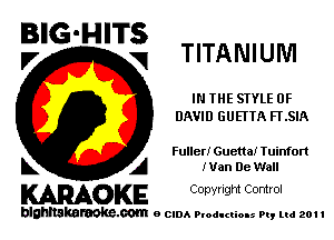 E'G'H'Ti TITANIUM

IN THE STYLE OF
DAVID GUEI'TA FLSIA

Fuiler! Guetta! Tuinfort

L A man He Wall
WOKE Copynght Control

blghnskaraokc.com o CIDA P'oducliOIs m, ml 201 I