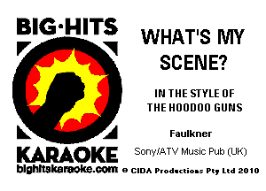 l7 V
SCENE?
IN THE STYLE 0F
TUE H0000!) GUNS
L A Faulkner

WOKE SonylATV Musnc Pub (UK)

blghnskaraokc.com o CIDA P'oducliOIs m, mi 2010