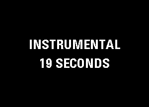 INSTRUMENTAL

19 SECONDS