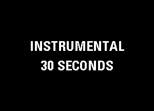 INSTRUMENTAL

30 SECONDS