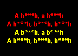 A hemeh, a hameh
A heeaeaeh' bQGEGEEh' bBESEEEh

A bWh, a bWh
A he'EeEQGh' hBEBE'BEh' bE?iEiE-h