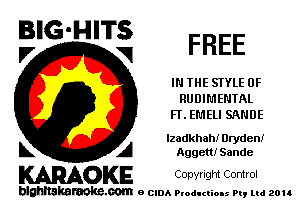 BIG'HITS
l7 V1 FREE

IN THE STYLE 0F
RUDIM ENTAL
FT. EMELI SANDE

Izadkhah! Dryden!

L A Aggem Sande
WOKE Copvngm Control

blghnskaraokc.com o CIDA P'oducliOIs m, ud zou