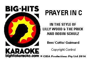 BIG'HITS

PRAYER IN C
V VI
IN THE STYLE 0F
LILLY W000 (rTHE PRICK
AND RUBIN SCHUlZ
L A Ben! Cotto! Guimard

WOKE C opyr Igm Control

blghnskaraokc.com o CIDA P'oducliOIs m, ud zou